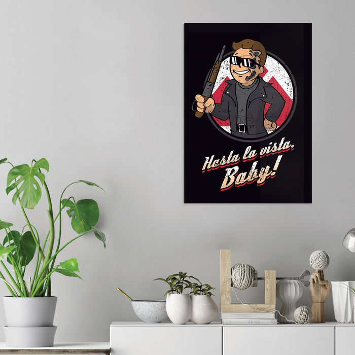 Hasta la Vista Baby - Acrylic Wall Art Poster