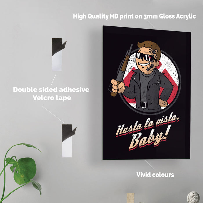 Hasta la Vista Baby - Acrylic Wall Art Poster